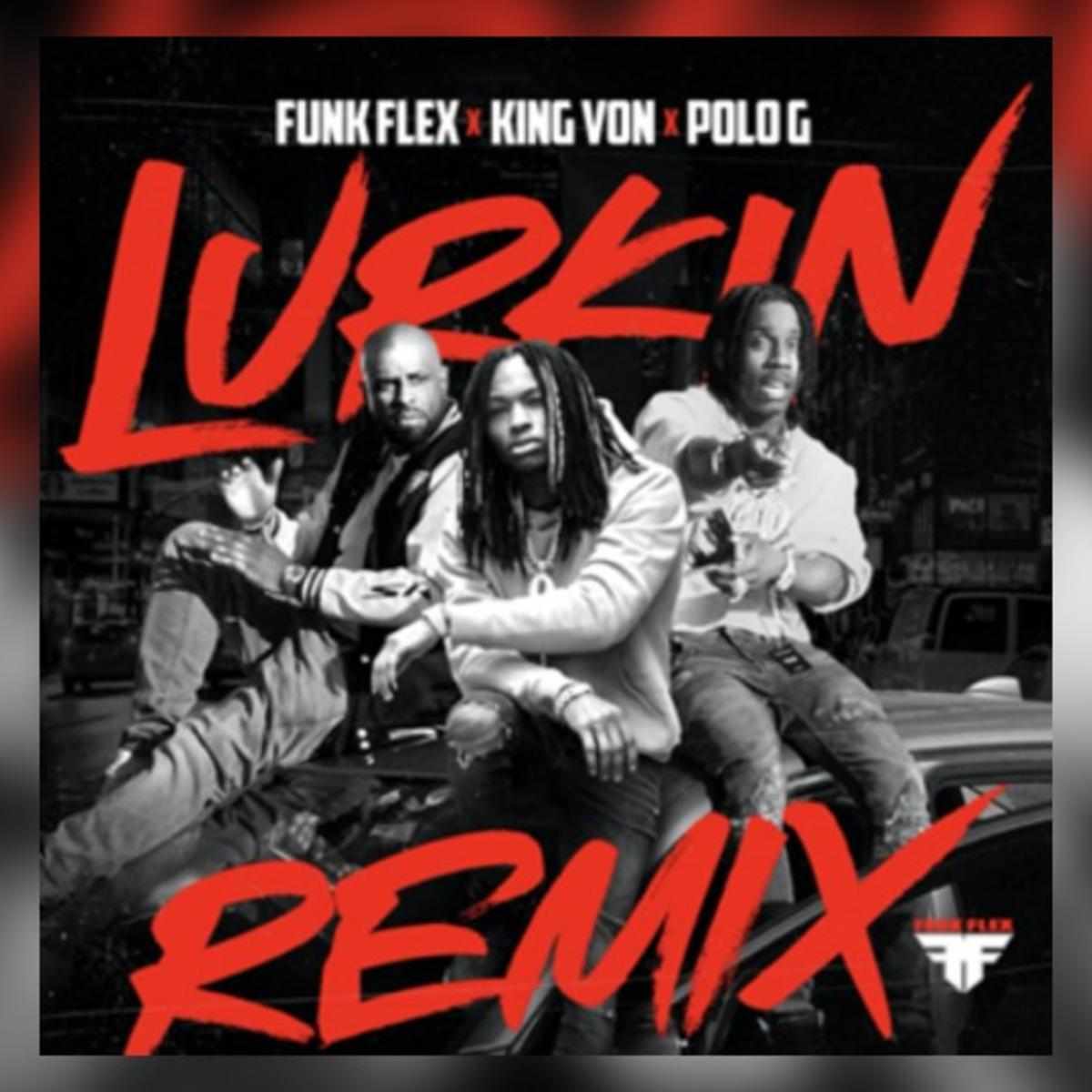 Funk Flex & King Von Lurkin (remix)