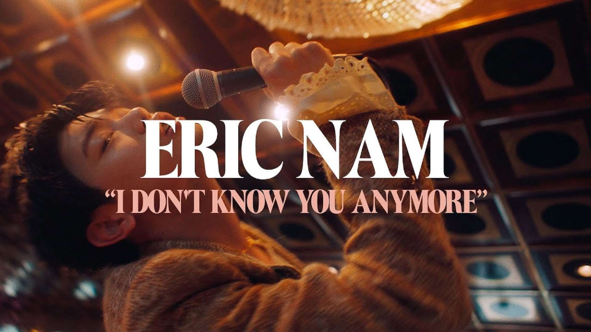 Eric Nam I Don't Know You Anymore