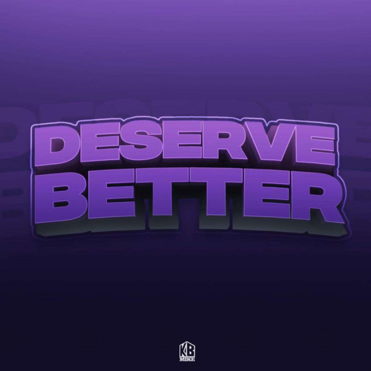Kb Mike Deserve Better