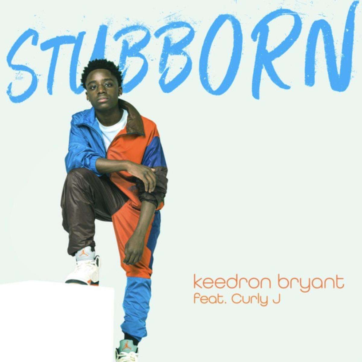 Keedron Bryant Stubborn
