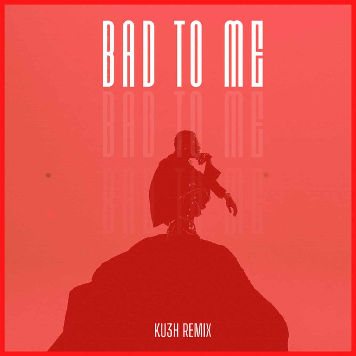 Wizkid Bad To Me (ku3h Remix)