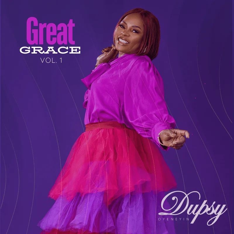 Dupsy Oyeneyin Great Grace Album Volume 1